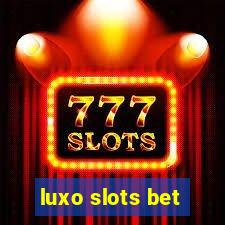 luxo slots bet